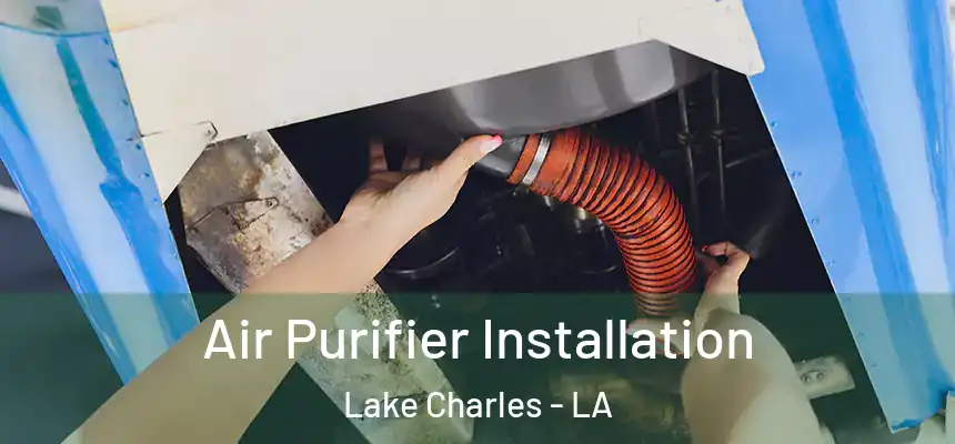  Air Purifier Installation Lake Charles - LA