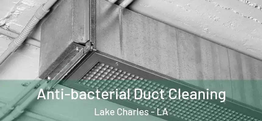  Anti-bacterial Duct Cleaning Lake Charles - LA