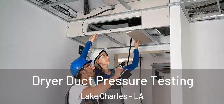  Dryer Duct Pressure Testing Lake Charles - LA