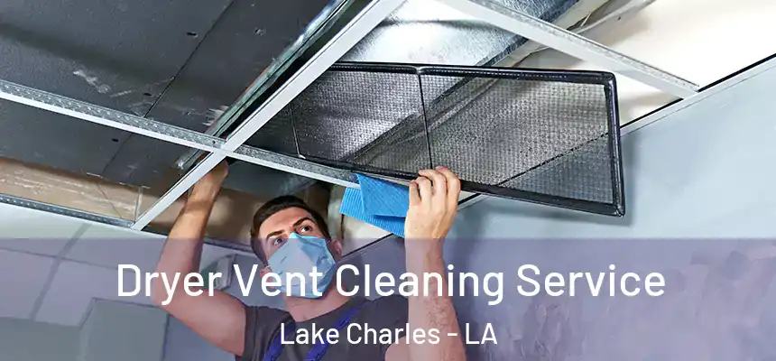  Dryer Vent Cleaning Service Lake Charles - LA