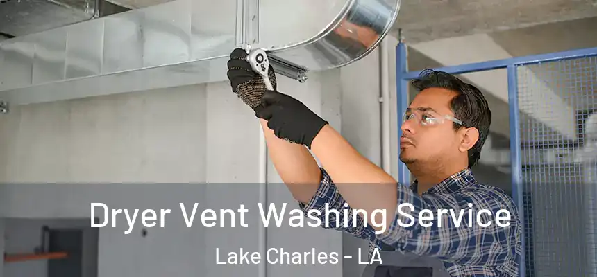  Dryer Vent Washing Service Lake Charles - LA