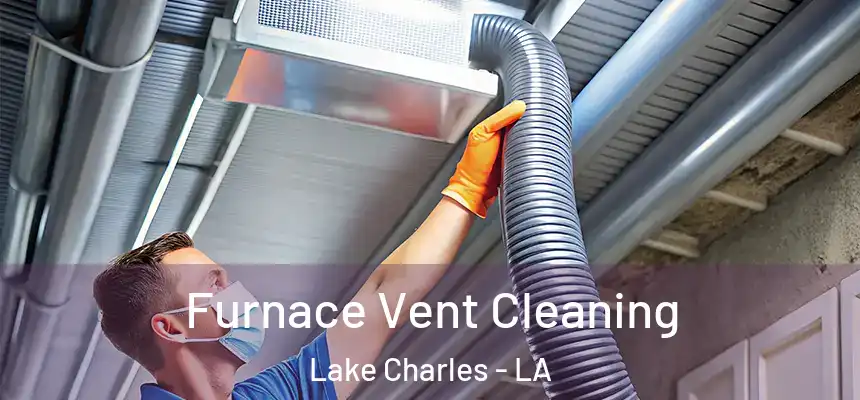  Furnace Vent Cleaning Lake Charles - LA