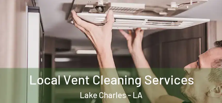  Local Vent Cleaning Services Lake Charles - LA